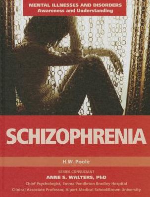 Schizophrenia - Mental Illnesses and Disorders: Awareness and Understanding - H.W. Poole - Książki - Mason Crest Publishers - 9781422233757 - 1 września 2015