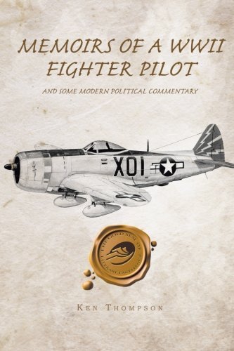Cover for Ken Thompson · Memoirs of a Wwii Fighter Pilot and Some Modern Political Commentary (Paperback Book) (2011)