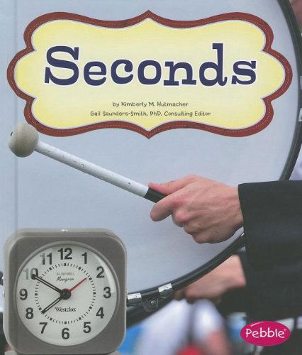 Seconds (It's About Time) - Kimberly M. Hutmacher - Böcker - Capstone Press - 9781429685757 - 1 juli 2012