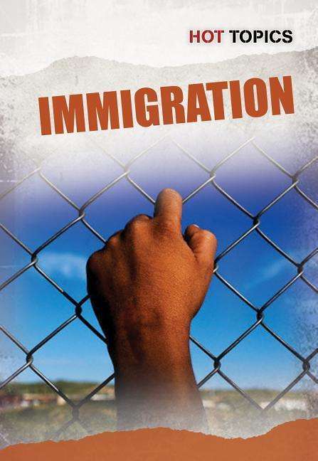 Immigration (Hot Topics) - Nick Hunter - Książki - Heinemann - 9781432951757 - 1 lipca 2011