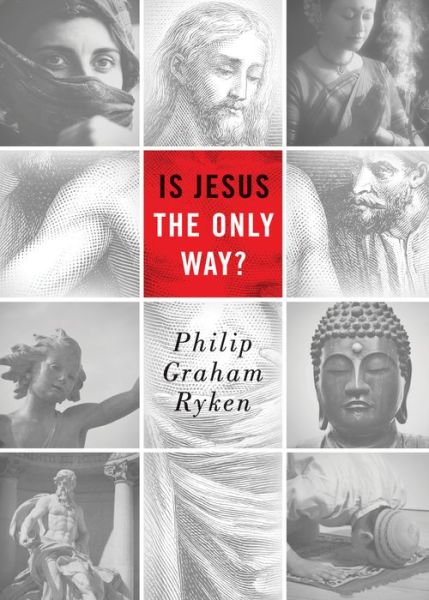 Cover for Philip Graham Ryken · Is Jesus the Only Way? (Paperback Book) [Redesign edition] (2012)