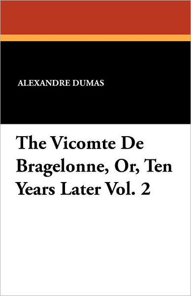 Cover for Alexandre Dumas · The Vicomte De Bragelonne, Or, Ten Years Later Vol. 2 (Paperback Book) (2024)