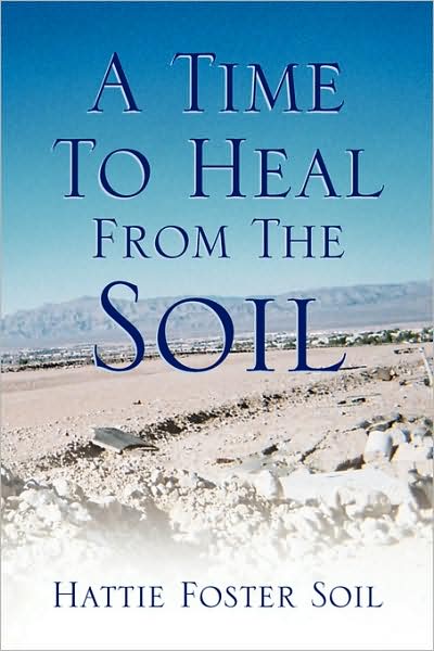 Cover for Hattie Foster Soil · A Time to Heal from the Soil (Paperback Book) (2009)