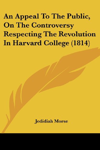 Cover for Jedidiah Morse · An Appeal to the Public, on the Controversy Respecting the Revolution in Harvard College (1814) (Paperback Book) (2008)