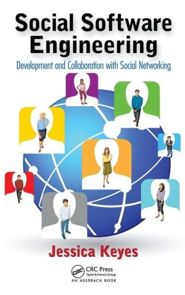 Cover for Keyes, Jessica (New Art Technologies, Edgewater, New Jersey, USA) · Social Software Engineering: Development and Collaboration with Social Networking (Hardcover Book) (2011)