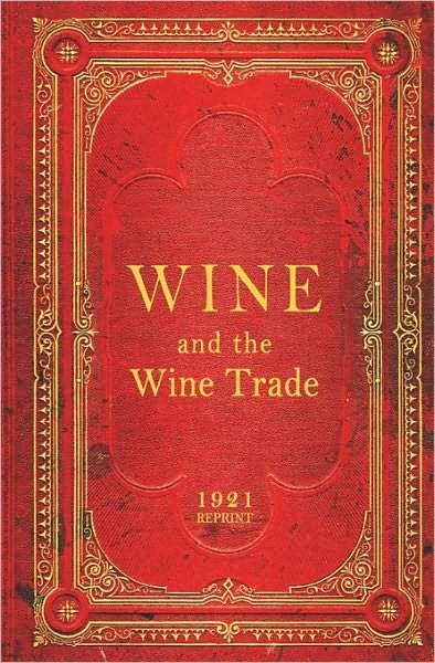 Cover for Ross Brown · Wine and the Wine Trade - 1921 Reprint (Pocketbok) (2008)