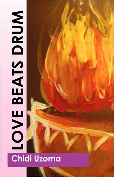 Cover for Chidi Uzoma · Love Beats Drum (Paperback Book) (2009)