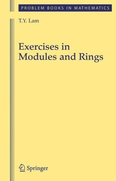 Cover for T. Y. Lam · Exercises in Modules and Rings - Problem Books in Mathematics (Paperback Book) [Softcover Reprint of Hardcover 1st Ed. 2007 edition] (2010)