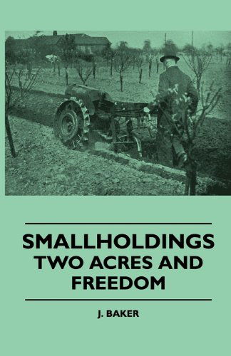 Smallholdings - Two Acres and Freedom - J. Baker - Books - Swedenborg Press - 9781445511757 - July 30, 2010