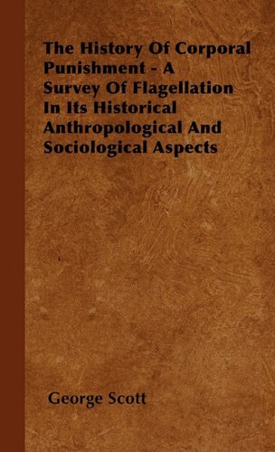 Cover for George Scott · The History of Corporal Punishment - a Survey of Flagellation in Its Historical Anthropological and Sociological Aspects (Paperback Bog) (2000)