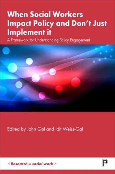 Cover for Gal, John (Paul Baerwald School of Social Work and Social Welfare, Hebrew University of Jerusalem, Israel.) · When Social Workers Impact Policy and Don’t Just Implement It: A Framework for Understanding Policy Engagement - Research in Social Work (Innbunden bok) (2022)