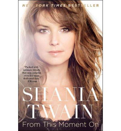 From This Moment on - Shania Twain - Bøker - Atria Books - 9781451620757 - 27. mars 2012