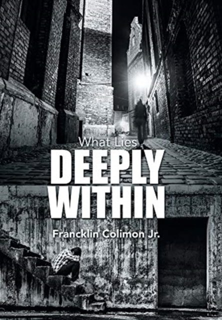 Cover for Jr Francklin Colimon · What Lies Deeply Within (Hardcover Book) (2020)