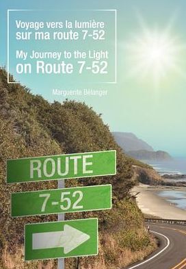 Cover for Marguerite B Langer · Voyage Vers La Lumi Re Sur Ma Route 7-52/My Journey to the Light on Route 7-52 (Hardcover Book) (2012)