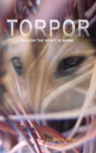 Cover for Laurie Perez · Torpor: Though the Heart is Warm (Paperback Book) (2010)