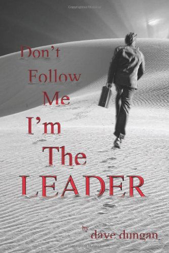 Cover for Dave Dungan · Don't Follow Me: I'm the Leader (Paperback Book) (2011)