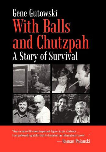 Cover for Gene Gutowski · With Balls and Chutzpah: a Story of Survival (Hardcover Book) (2011)