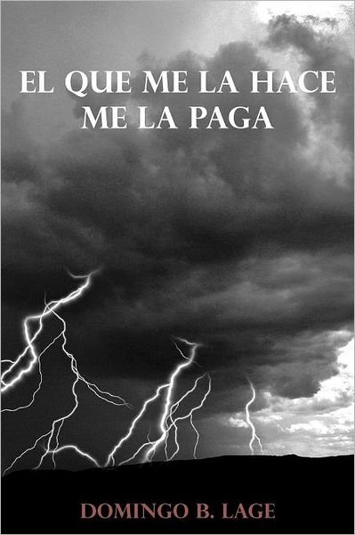 Cover for Domingo B Lage · El Que Me La Hace Me La Paga (Pocketbok) [Spanish edition] (2012)