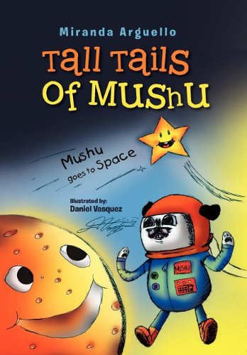 Cover for Miranda Arguello · Tall Tails of Mushu: Mushu Goes to Space (Hardcover Book) (2011)