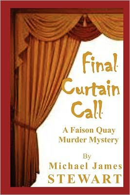 Cover for Michael James Stewart · Final Curtain Call: a Faison Quay Murder Mystery (Paperback Bog) (2012)