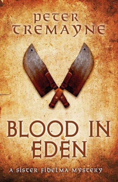Cover for Peter Tremayne · Blood in Eden (Sister Fidelma Mysteries Book 30): An unputdownable mystery of bloodshed and betrayal (Inbunden Bok) (2019)