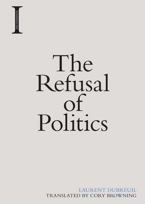 Cover for Laurent Dubreuil · The Refusal of Politics (Paperback Book) (2016)