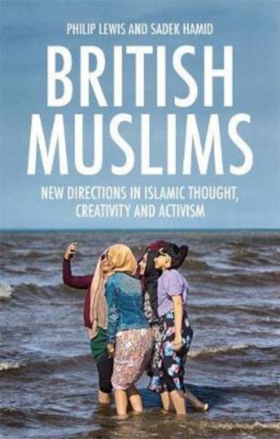 Cover for Philip Lewis · British Muslims: New Directions in Islamic Thought, Creativity and Activism (Gebundenes Buch) [Annotated edition] (2018)