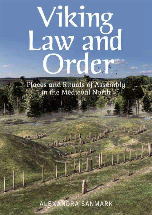 Cover for Alexandra Sanmark · Viking Law and Order: Places and Rituals of Assembly in the Medieval North (Paperback Book) (2019)