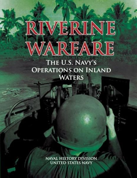 Cover for Naval History Division · Riverine Warfare: the U.s. Navy's Operations on Inland Waters (Paperback Bog) (2012)