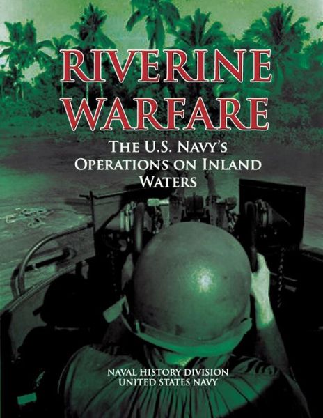 Cover for Naval History Division · Riverine Warfare: the U.s. Navy's Operations on Inland Waters (Paperback Book) (2012)