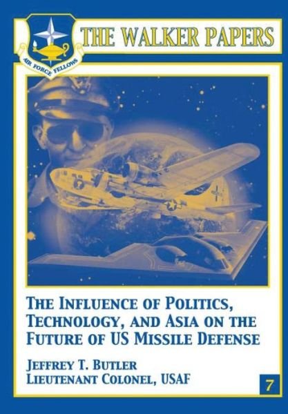 Cover for Ltc Jeffrey T Butler · The Influence of Polictics, Technology, and Asia on the Future of U.s. Missile Defense (Pocketbok) (2012)