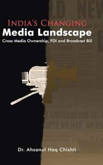 Cover for Dr Ahsanul Haq Chishti · India's Changing Media Landscape (Hardcover Book) (2017)