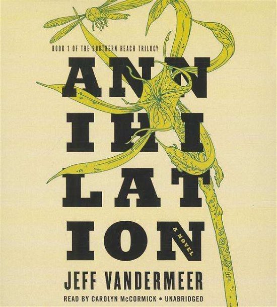 Cover for Jeff Vandermeer · Annihilation  (Southern Reach Trilogy, Book 1) (Lydbok (CD)) [Unabridged edition] (2014)