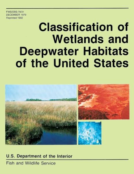 Cover for Fish and Wildlife Service, U S Departme · Classification of Wetlands and Deepwater Habitats of the United States (Paperback Book) (2013)