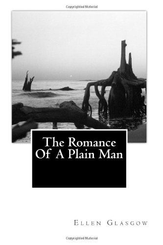 Cover for Ellen Glasgow · The Romance of a Plain Man (Paperback Book) (2013)