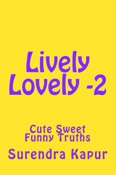 Cover for Surendra Kapur · Lively Lovely -2: Cute Sweet Funny Truths (Volume 2) (Paperback Book) (2014)