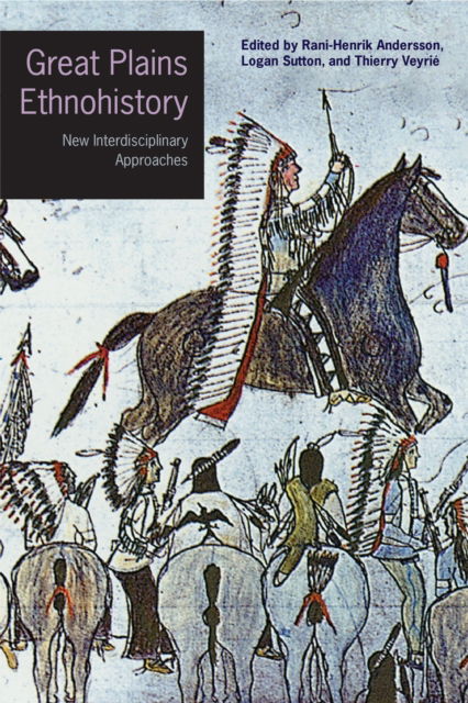 Cover for Great Plains Ethnohistory: New Interdisciplinary Approaches - Studies in the Anthropology of North American Indians (Paperback Book) (2024)