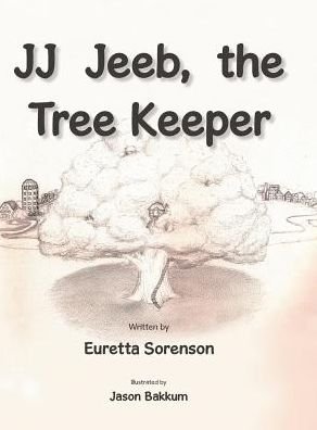 Cover for Euretta Sorenson · Jj Jeeb, the Tree Keeper (Hardcover bog) (2014)