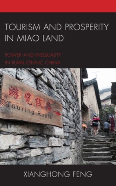 Cover for Xianghong Feng · Tourism and Prosperity in Miao Land: Power and Inequality in Rural Ethnic China - The Anthropology of Tourism: Heritage, Mobility, and Society (Paperback Bog) (2023)