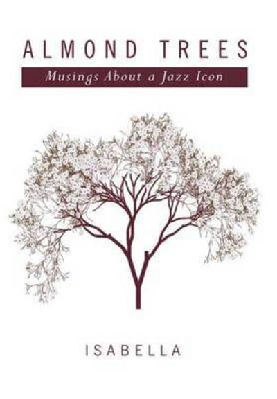 Cover for Isabella · Almond Trees: Musings About a Jazz Icon (Innbunden bok) (2014)