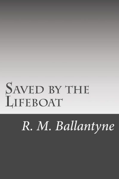 Cover for R. M. Ballantyne · Saved by the Lifeboat (Paperback Book) (2014)