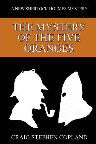 Cover for Craig Stephen Copland · The Mystery of the Five Oranges: a New Sherlock Holmes Mystery (Paperback Book) (2014)