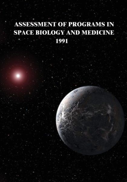 Cover for National Aeronautics and Administration · Assessment of Programs in Space Biology and Medicine, 1991 (Paperback Book) (2014)