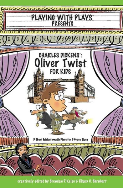 Cover for Khara C Barnhart · Charles Dickens' Oliver Twist for Kids: 3 Short Melodramatic Plays for 3 Group Sizes - Playing with Plays (Paperback Book) (2015)