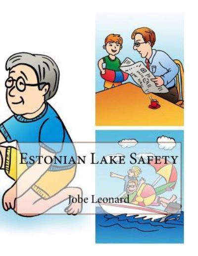 Estonian Lake Safety - Jobe Leonard - Books - Createspace Independent Publishing Platf - 9781507569757 - January 20, 2016