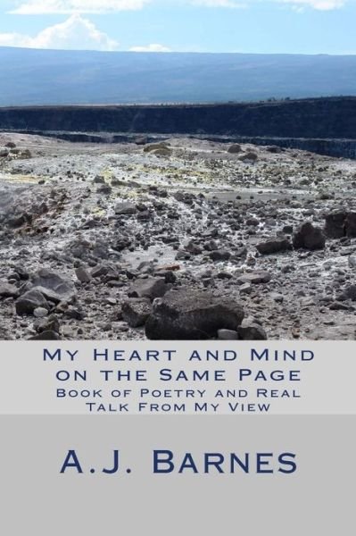 Cover for A J Barnes · My Heart and Mind on the Same Page: Book of Poetry and Real Talk (Pocketbok) (2015)