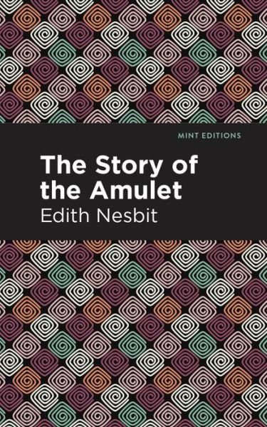 Cover for Edith Nesbit · The Story of the Amulet - Mint Editions (Paperback Bog) (2021)