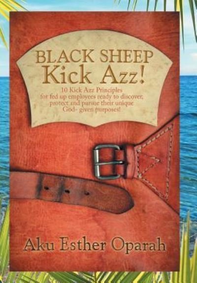 Cover for Aku Esther Oparah · Black Sheep Kick Azz! (Gebundenes Buch) (2016)