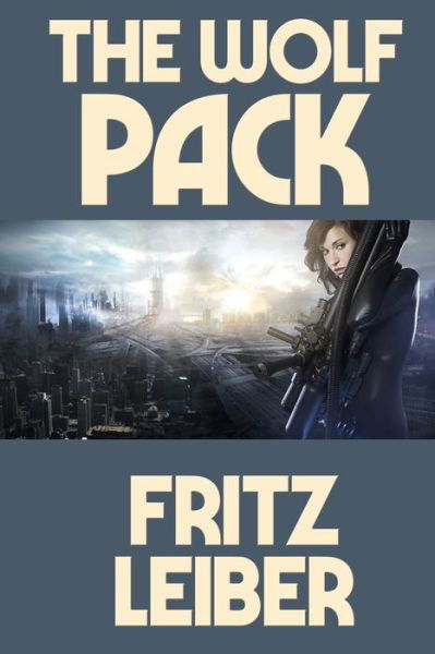 Cover for Fritz Leiber · The Wolf Pack (Taschenbuch) (2021)
