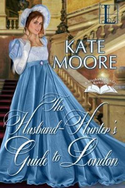 Cover for Kate Moore · The Husband Hunter's Guide to London (Paperback Bog) (2018)